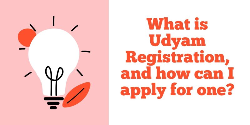 What is Udyam Registration, and how can I apply for one